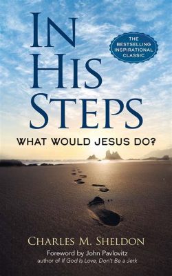  In His Steps: What Would Jesus Do? 探索信仰與行動的可能性